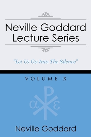 Neville Goddard Lecture Series, Volume X: (A Gnostic Audio Selection, Includes Free Access to Streaming Audio Book) by Neville Goddard 9781941489093
