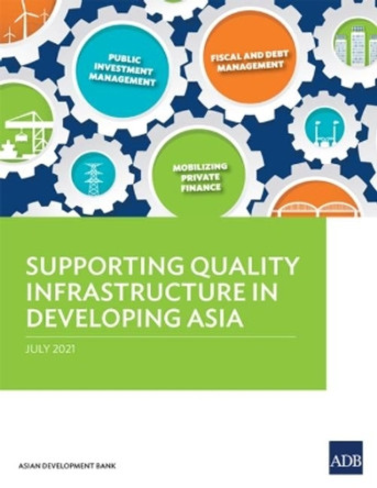 Supporting Quality Infrastructure in Developing Asia by Asian Development Bank 9789292629779