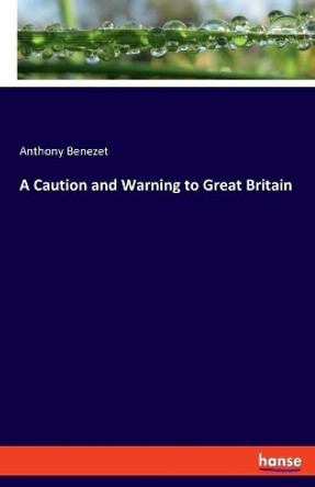 A Caution and Warning to Great Britain by Anthony Benezet 9783348070225