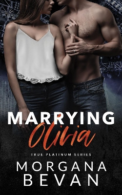 Marrying Olivia: An Accidental Vegas Wedding Rock Star Romance by Morgana Bevan 9781916719149