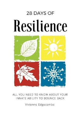 28 Days of Resilience: All you need to know about your innate ability to bounce back by Vivienne Edgecombe 9781983502514