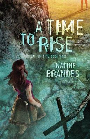 A Time to Rise by Nadine Brandes 9781683700463