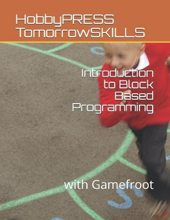 Introduction to Block Based Programming: with Gamefroot by Chak Tin Yu 9798648589858