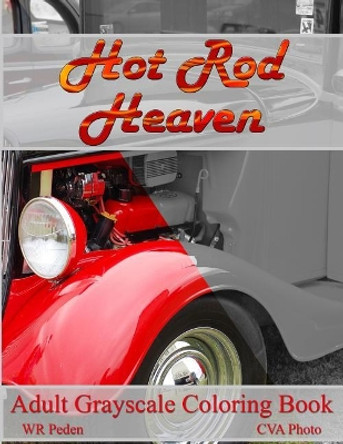 Hot Rod Heaven: Adult Grayscale Coloring Book by Wr Peden 9781979225359