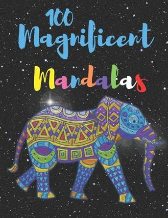100 Magnificent Mandalas: An Adult Coloring Book For Good Vibes With 100 Meditative And Beautiful Mandalas - Stress Relief Mandala Designs For Adults Relaxation ( Colorful And Think Happy Creations ) - by Marie Harris 9798725471441