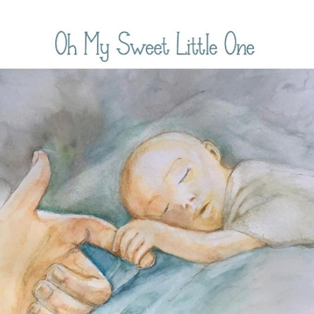 Oh My Sweet Little One by Maureen Grace 9798727373811