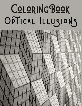 Optical Illusions Coloring Book: 50 Psychedelic Effect Drawings for adults and kids - Psychedelic Coloring Books - Mesmerizing Optical Illusions. by Edition Coloring Art Se 9798732937039