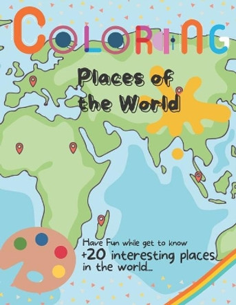 Coloring Places of the World: Have Fun while get to know +20 interesting places in the world... by Coloring The World Publishing 9798734292150