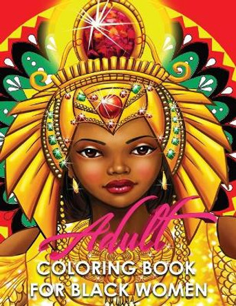 Adult Coloring Book for Black Women: Melanin Goddess, Black Queens, Princesses, Mermaids, African American Afro Dreadlocks, Good vibes, Relaxation, Anti Anxiety and Color Therapy. by Urbantoons Illustrations 9798736179718