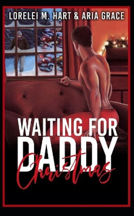 Waiting For Daddy Christmas: A Daddy Mpreg Christmas Gay Romance by Aria Grace 9798774601912