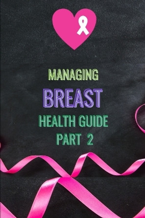 Managing Breast Health Guide: Part 2 by Susan Zeppieri 9798860433182