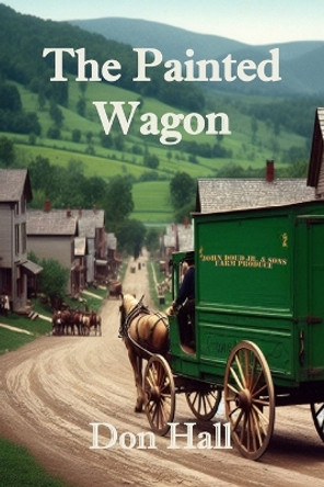 The Painted Wagon by Don Hall 9798866085392