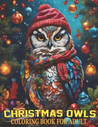 Christmas Owls Coloring Book For Adult: Beautiful Christmas Owls Coloring Pages For Kids, Teens To Relieve Stress And Relaxing: Stained Glass Owls Coloring Book For Adults. by Faroes Lane 9798871819135