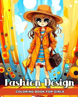 Fashion Design Coloring Book for Girls: Fun Fashion Ideas, and Beauty Styles to Color for Kids Ages 8-12 by Ariana Raisa 9798880518494