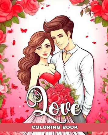 Love Coloring Book: Couples Coloring Pages with Cute Love Designs to Color by Regina Peay 9798880634736
