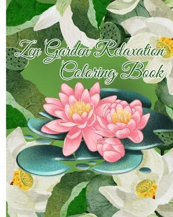 Zen Garden Relaxation Coloring Book: Peaceful Zen Garden, Zen Garden Meditation Coloring Books For Adults Relaxation by Thy Nguyen 9798881379834