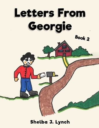 Letters from Georgie Book 2 by Shelba J Lynch 9798887752129