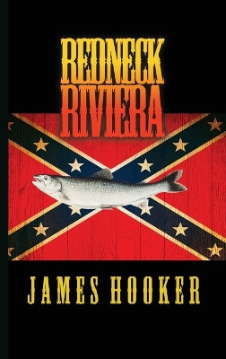 Redneck Riviera by James Hooker 9798889251668