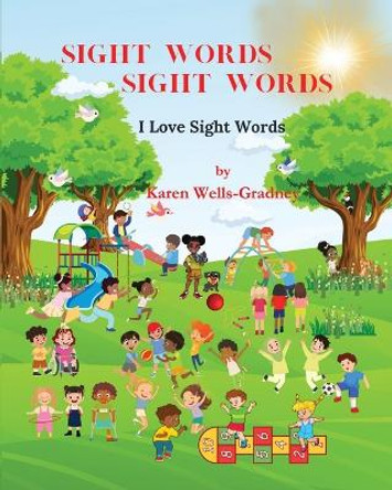 Sight Words Sight Words: I Love Sight Words by Karen Wells-Gradney 9798985923612