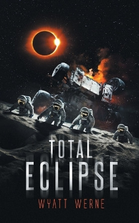 Total Eclipse by Wyatt Werne 9798988725756