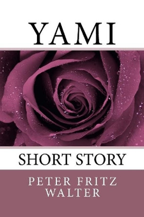 Yami: Short Story by Peter Fritz Walter 9781983435171