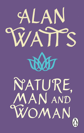 Nature, Man and Woman by Alan W Watts