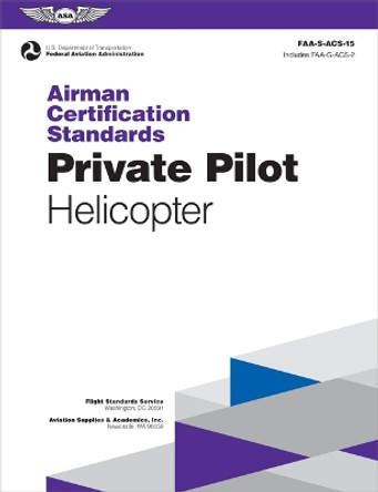 Airman Certification Standards: Private Pilot - Helicopter (2024): Faa-S-Acs-15 by Federal Aviation Administration (FAA) 9781644254653