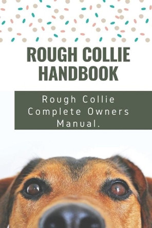 Rough Collie Handbook: Rough Collie Complete Owners Manual.: Are Rough Collies Easy To Train by Idalia Favre 9798454330187