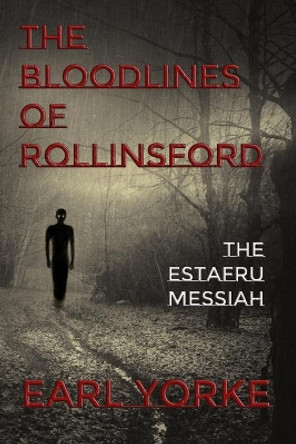 The Bloodlines of Rollinsford: The Estafru Messiah by Earl Yorke 9798554872037