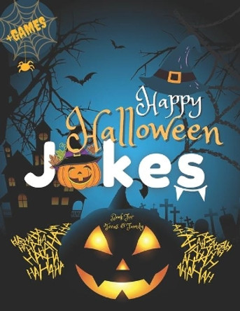 Happy Halloween Jokes Book For Teens and Family + Games: Get Funny and Entertaining Moments with Frightfully Fun Jokes for all Family by Hallo Ween Jokepress 9798557584999