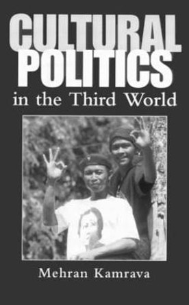 Cultural Politics in the Third World by Mehran Kamrava