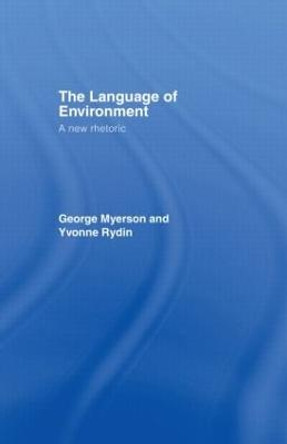 The Language Of Environment: A New Rhetoric by George Myerson