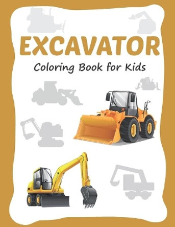 Excavator Coloring Book for Kids: 30 Excavator Coloring Pages for Toddler and Kids Ages 3-8 by Keepkids Now 9798576655748