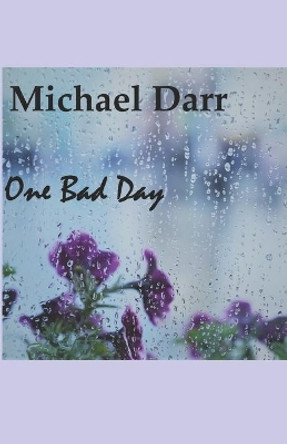 One Bad Day by Michael Darr 9798600464155