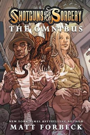 Shotguns & Sorcery: The Omnibus by Matt Forbeck 9798604951521