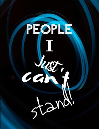 People I Just Can't Stand - Let It All Out: Stress Relief - Anger management - Expressive Therapies - Valentines Gift - Stress Relief Gifts by June Day 9798604092378