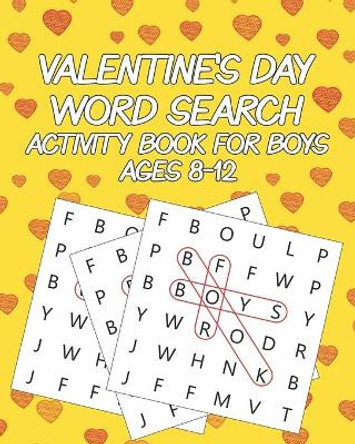 Valentine's Day Word Search Activity Book For Boys Ages 8-12: kids Word Search Puzzle Books Ages 8-12 - Birthday Party Word Search For Kids - Birthday Or Valentine Gift by Puzzles Word Search Nciro 9798613138920