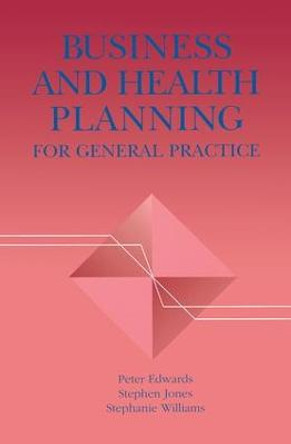 Business and Health Planning in General Practice by Peter Edwards