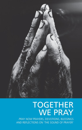 Together We Pray: Pray Now Prayers, Devotions, Blessings and Reflections on 'The Sound of Prayer' by Hugh Hillyard Parker 9780715209967