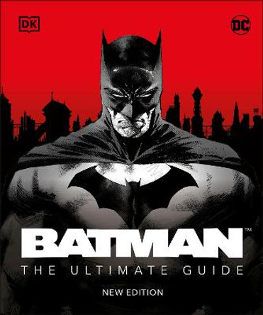 Batman The Ultimate Guide New Edition by DK