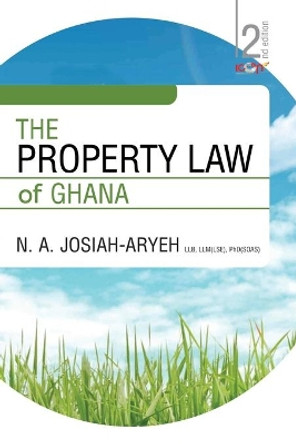 The Property Law of Ghana by N A Josiah-Aryeh 9789988191030