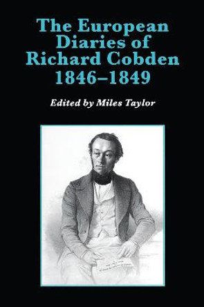 The European Diaries of Richard Cobden, 1846-1849 by Richard Cobden