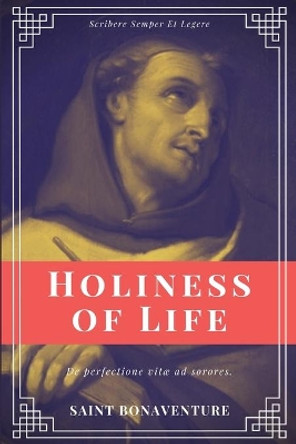 Holiness of Life (Annotated): Easy to Read Layout by Saint Bonaventure 9791029912238