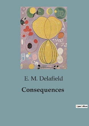 Consequences by E M Delafield 9791041821167