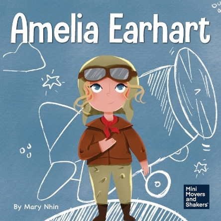 Amelia Earhart: A Kid's Book About Flying Against All Odds by Mary Nhin 9781953399465