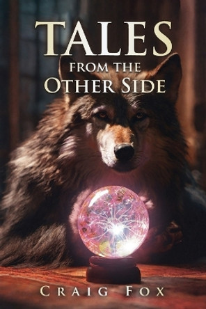 Tales From The Other Side by Craig Fox 9781962130127