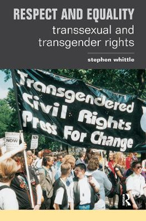 Respect and Equality: Transsexual and Transgender Rights by Stephen Whittle