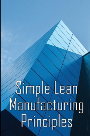 Simple Lean Manufacturing Principles: A Plant Floor Guide to Lean Manufacturing by Loyd Phillipd 9783986086169