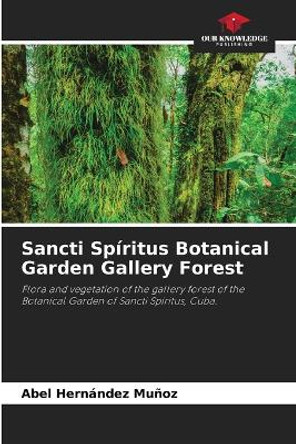 Sancti Spíritus Botanical Garden Gallery Forest by Abel Hernández Muñoz 9786205725665