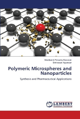 Polymeric Microspheres and Nanoparticles by Mookkandi Palsamy Kesavan 9786206144892
